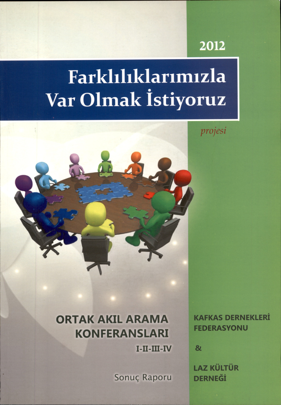 Farklılıklarımızla Var Olmak İstiyoruz — Ortak Akıl Arama Konferansları I-II-III-IV Sonuç Raporu
