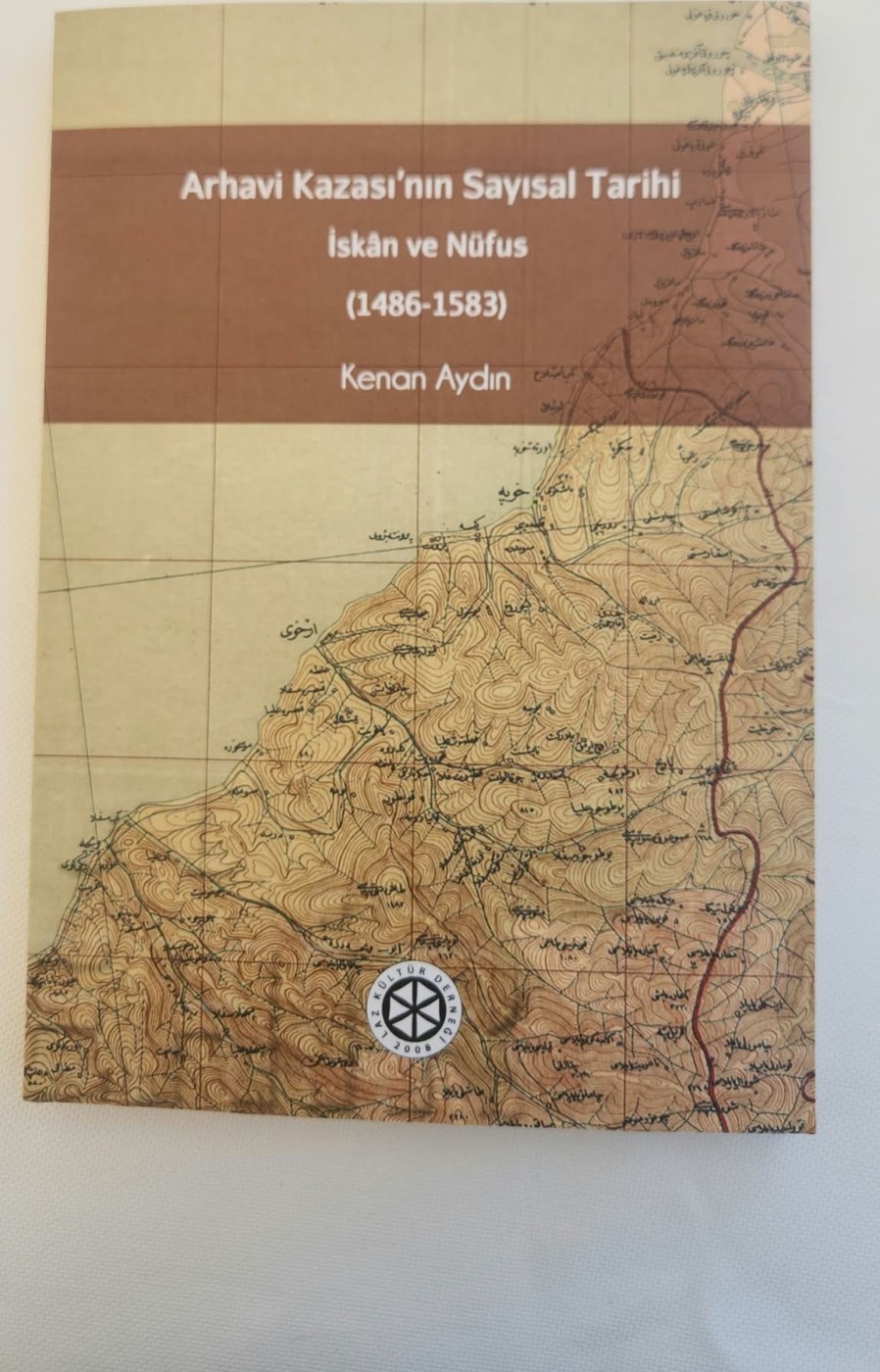 Arhavi Kazası'nın Sayısal Tarihi — İskân ve Nüfus (1486-1583) — ön kapak
